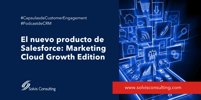 El nuevo producto de Salesforce: Marketing Cloud Growth Edition